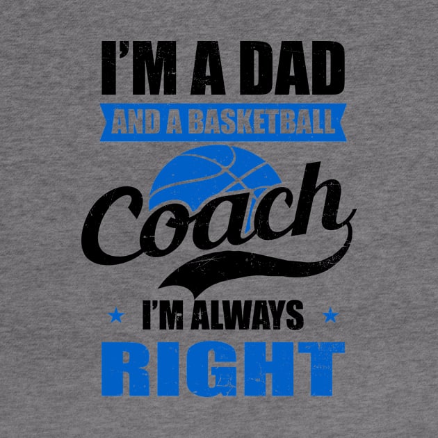 Basketball Coach Shirt | Dad And Coach Always Right by Gawkclothing